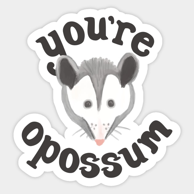 You're Opossum Sticker by sixhours